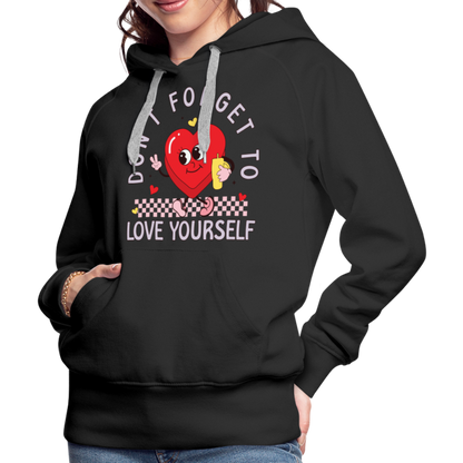 Don't Forget To Love Yourself : Women’s Premium Hoodie - black