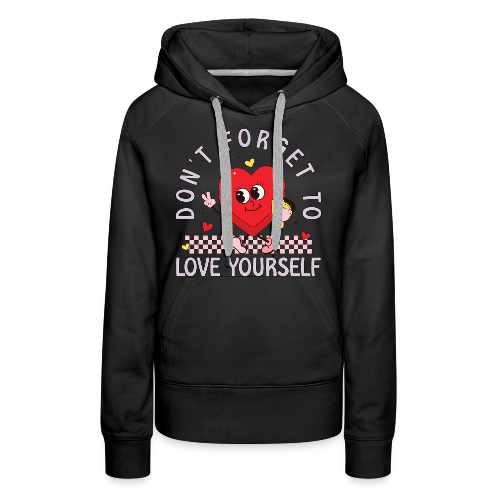 Don't Forget To Love Yourself : Women’s Premium Hoodie - black