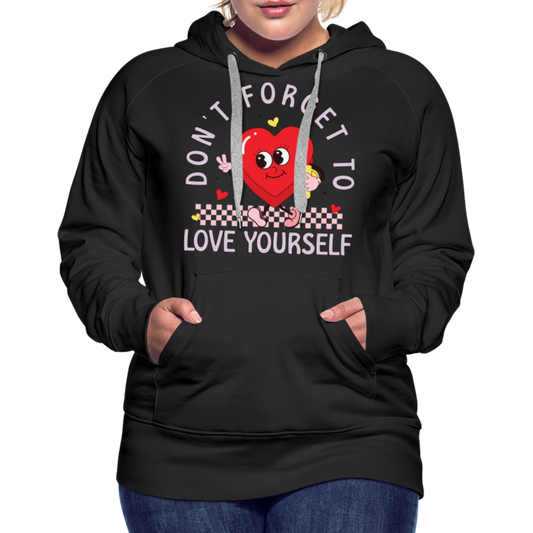 Don't Forget To Love Yourself : Women’s Premium Hoodie - black