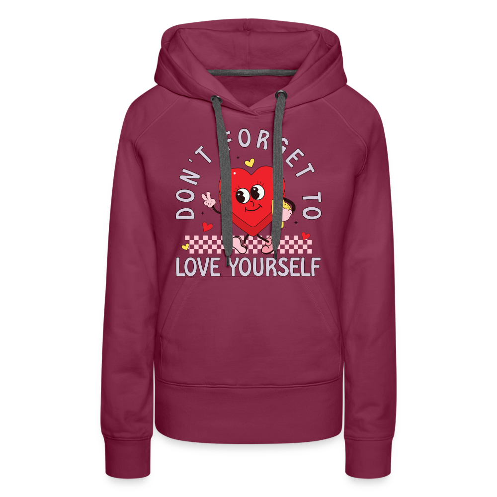 Don't Forget To Love Yourself : Women’s Premium Hoodie - burgundy