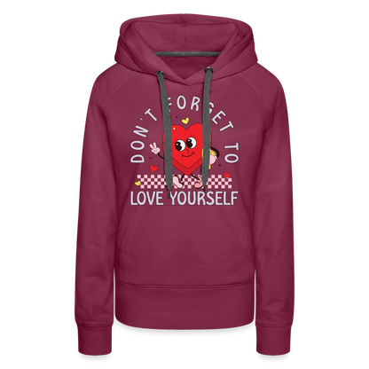 Don't Forget To Love Yourself : Women’s Premium Hoodie - burgundy