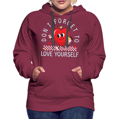 Don't Forget To Love Yourself : Women’s Premium Hoodie - burgundy