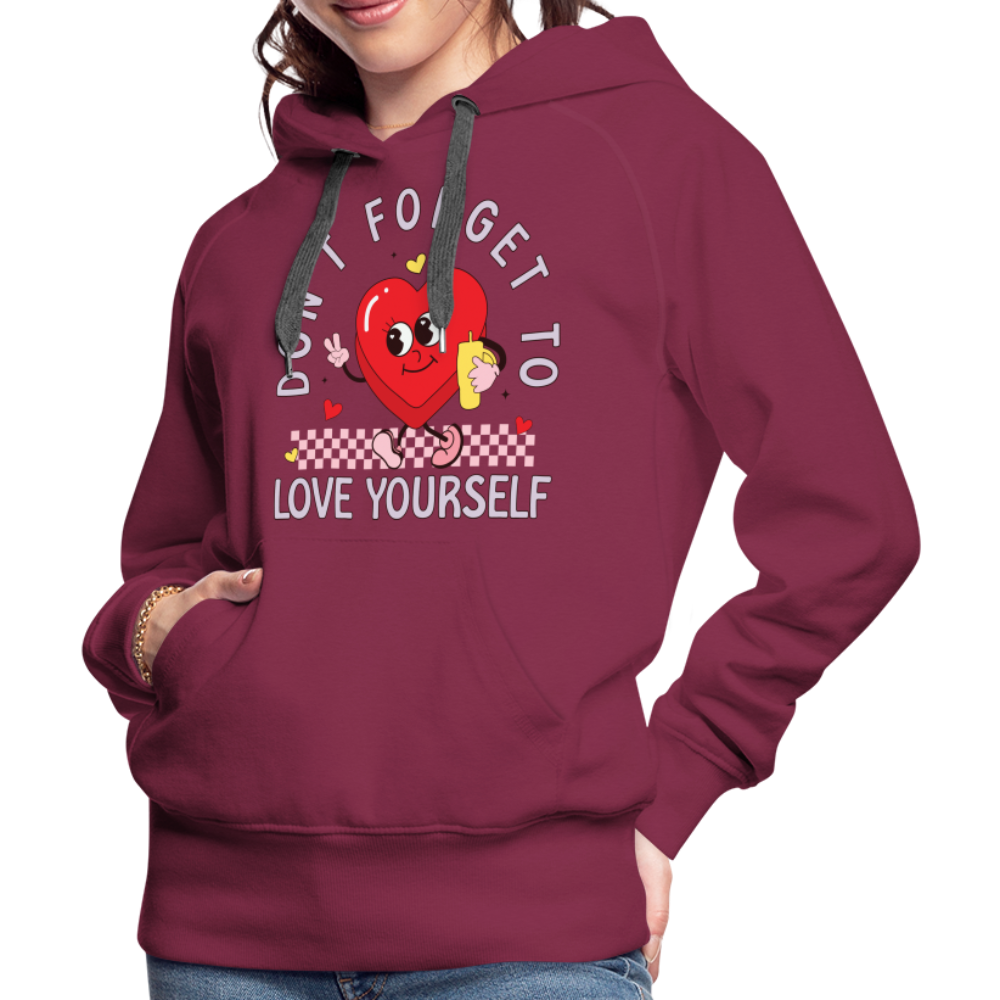 Don't Forget To Love Yourself : Women’s Premium Hoodie - burgundy