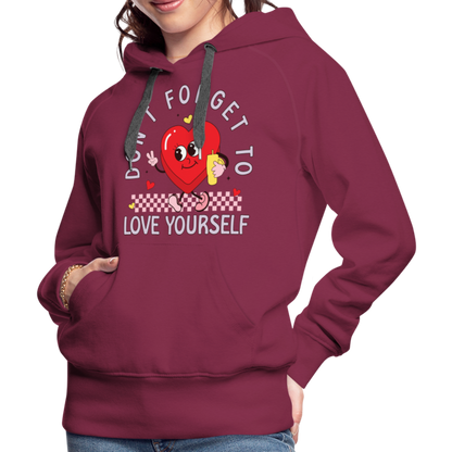 Don't Forget To Love Yourself : Women’s Premium Hoodie - burgundy