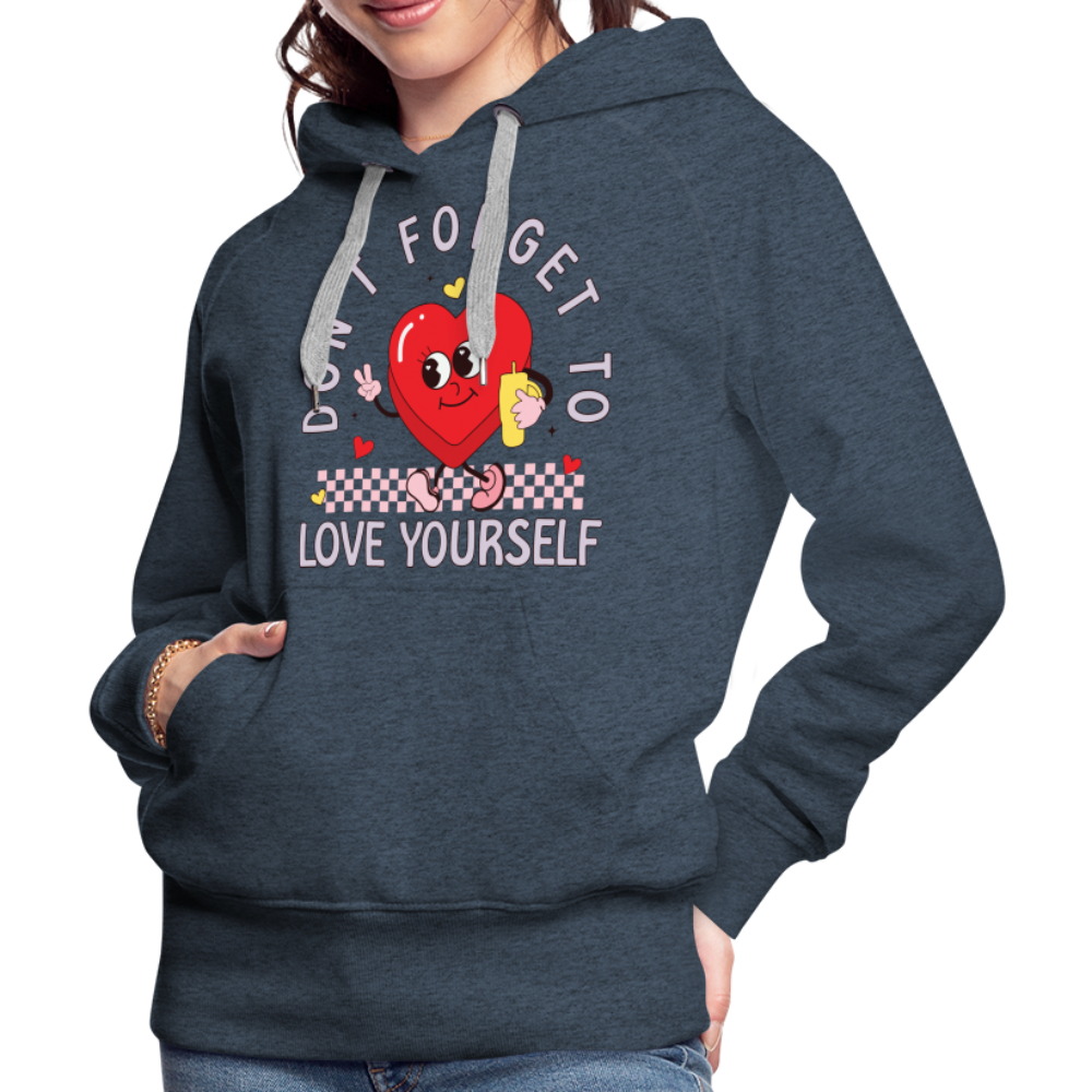 Don't Forget To Love Yourself : Women’s Premium Hoodie - heather denim