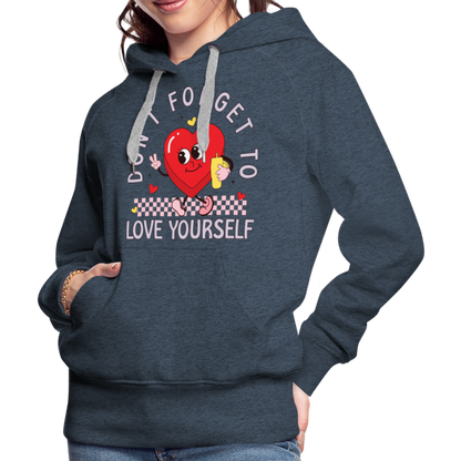 Don't Forget To Love Yourself : Women’s Premium Hoodie - heather denim