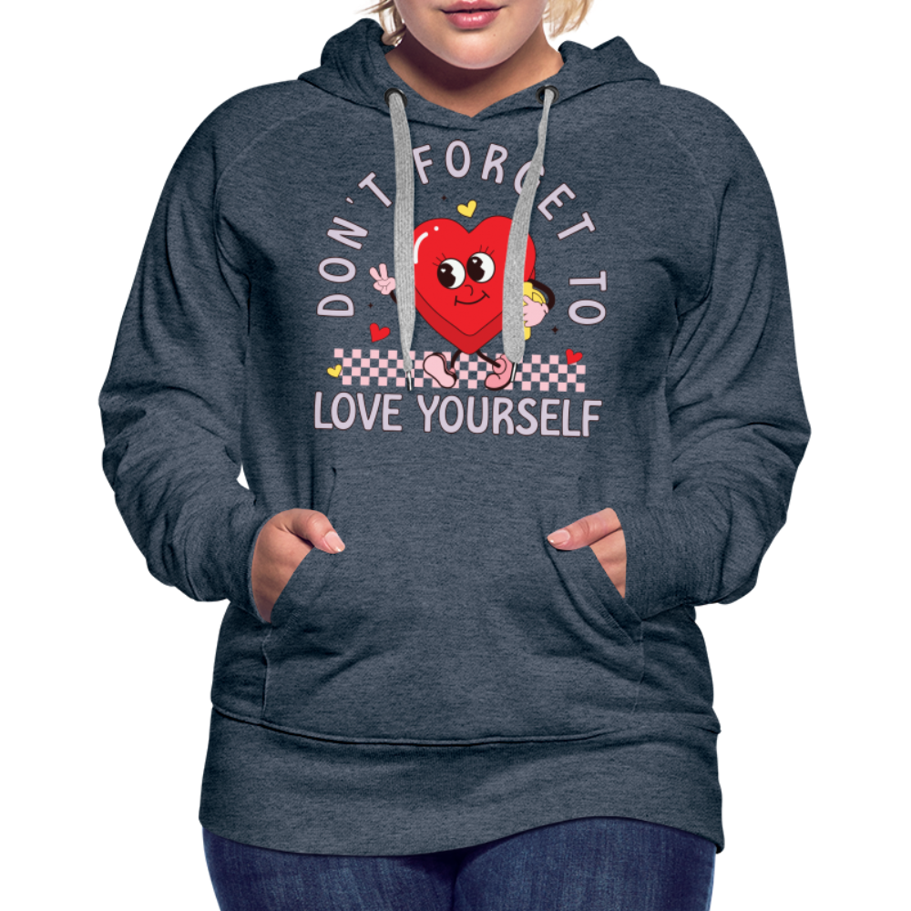 Don't Forget To Love Yourself : Women’s Premium Hoodie - heather denim