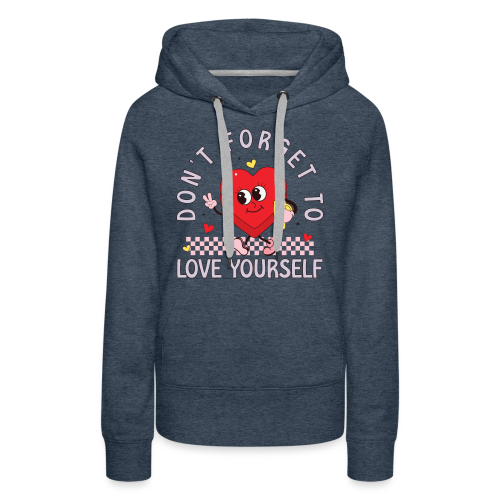 Don't Forget To Love Yourself : Women’s Premium Hoodie - heather denim