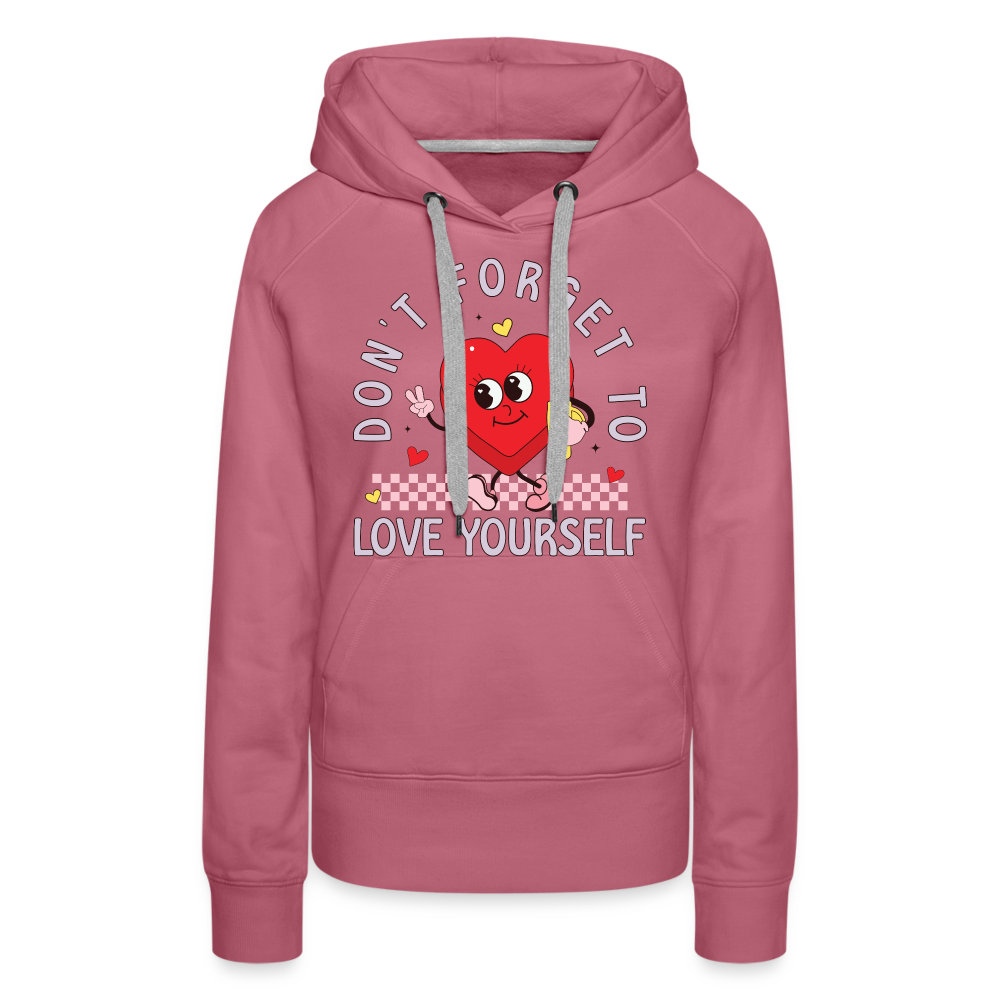 Don't Forget To Love Yourself : Women’s Premium Hoodie - mauve