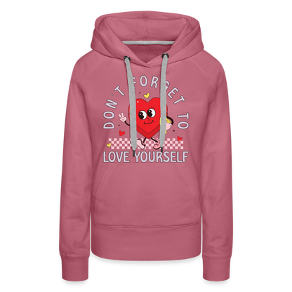 Don't Forget To Love Yourself : Women’s Premium Hoodie - mauve