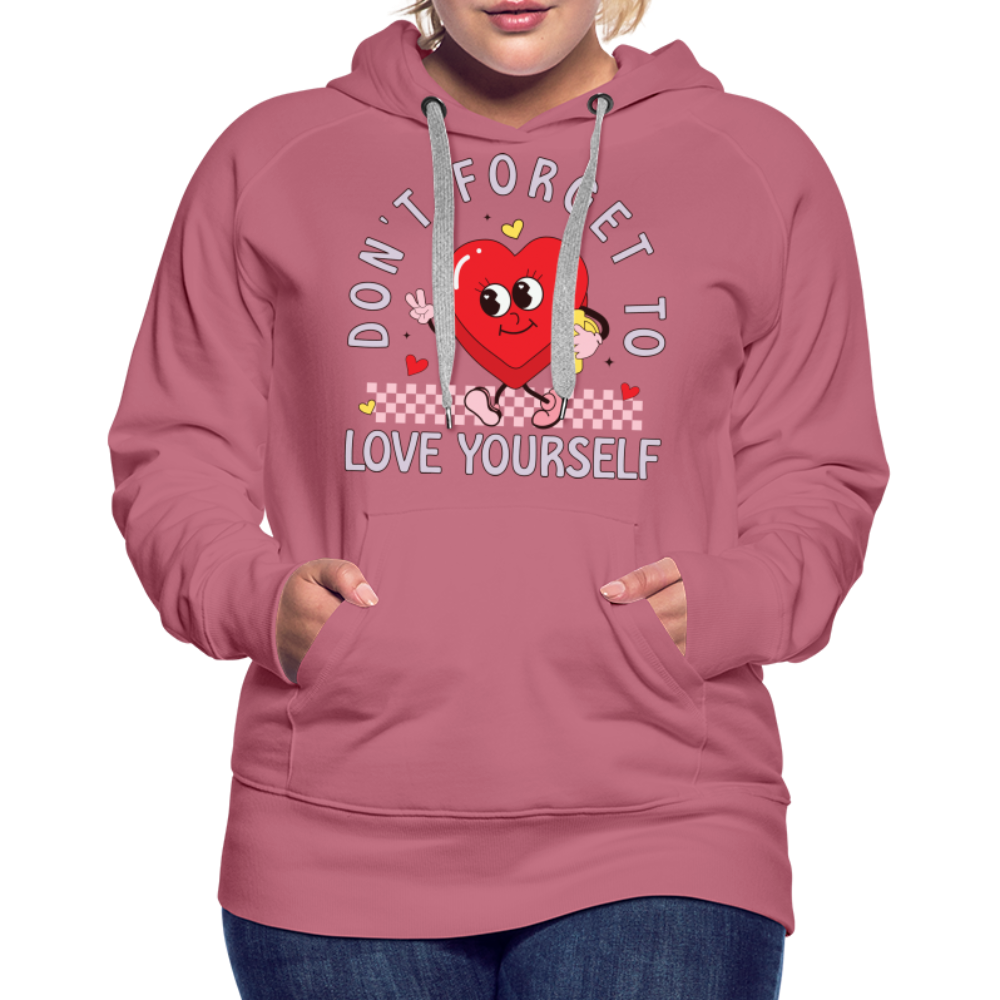 Don't Forget To Love Yourself : Women’s Premium Hoodie - mauve