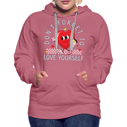 Don't Forget To Love Yourself : Women’s Premium Hoodie - mauve