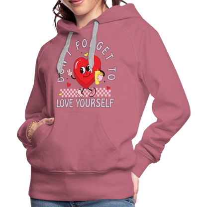 Don't Forget To Love Yourself : Women’s Premium Hoodie - mauve