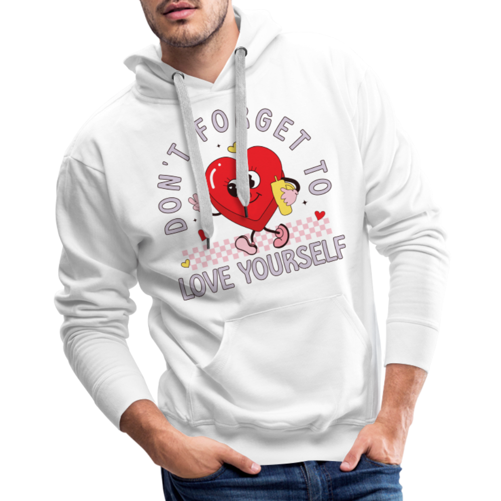 Don't Forget To Love Yourself : Men’s Premium Hoodie - white