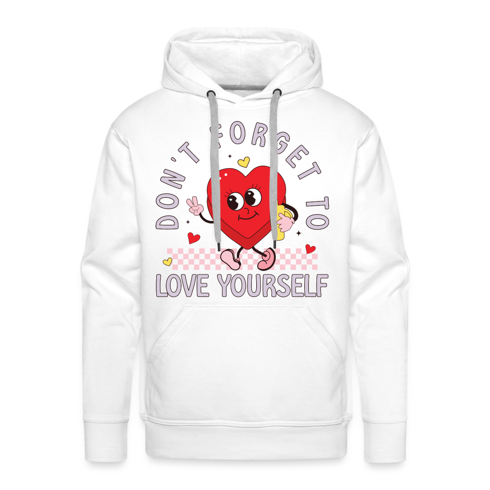 Don't Forget To Love Yourself : Men’s Premium Hoodie - white