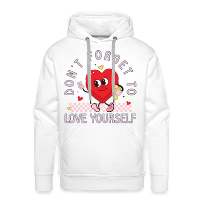 Don't Forget To Love Yourself : Men’s Premium Hoodie - white