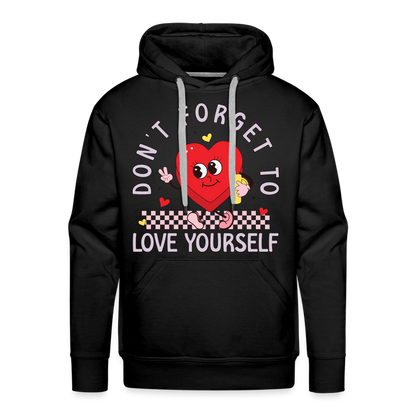 Don't Forget To Love Yourself : Men’s Premium Hoodie - black