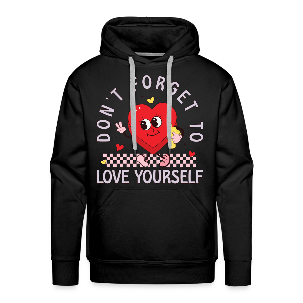 Don't Forget To Love Yourself : Men’s Premium Hoodie - black