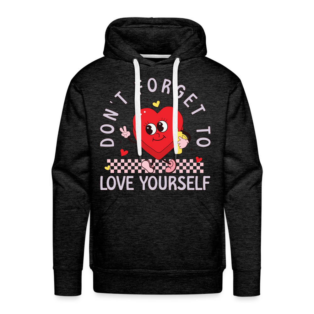 Don't Forget To Love Yourself : Men’s Premium Hoodie - charcoal grey
