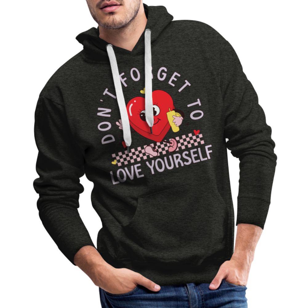Don't Forget To Love Yourself : Men’s Premium Hoodie - charcoal grey