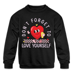 Don't Forget To Love Yourself : Kids' Sweatshirt