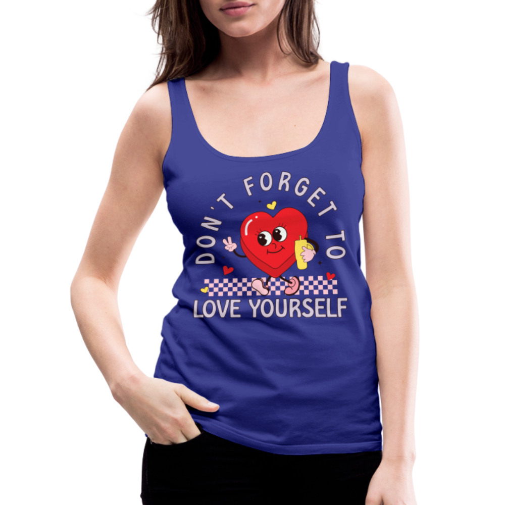 Don't Forget To Love Yourself : Women’s Premium Tank Top - royal blue