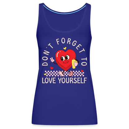 Don't Forget To Love Yourself : Women’s Premium Tank Top - royal blue