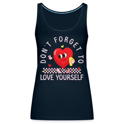 Don't Forget To Love Yourself : Women’s Premium Tank Top - deep navy