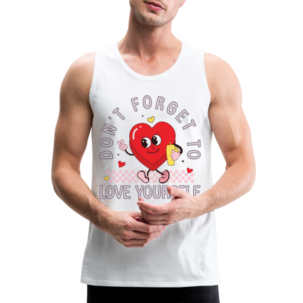 Don't Forget To Love Yourself : Men’s Premium Tank Top - white