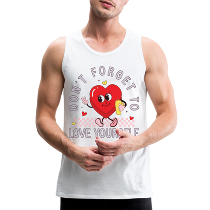 Don't Forget To Love Yourself : Men’s Premium Tank Top - white