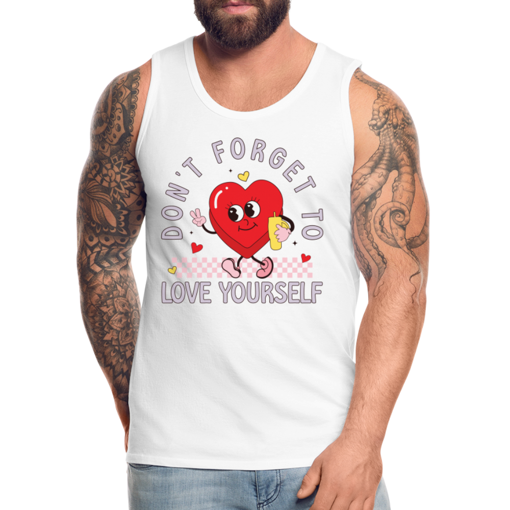 Don't Forget To Love Yourself : Men’s Premium Tank Top - white