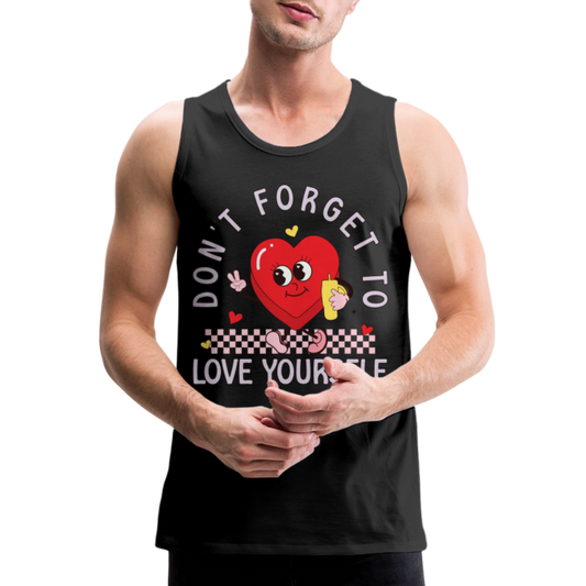 Don't Forget To Love Yourself : Men’s Premium Tank Top - black
