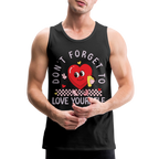 Don't Forget To Love Yourself : Men’s Premium Tank Top