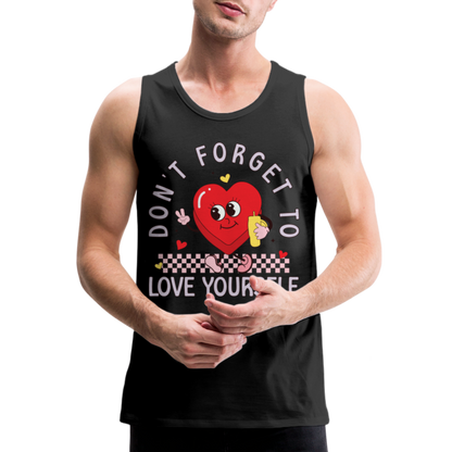 Don't Forget To Love Yourself : Men’s Premium Tank Top - black