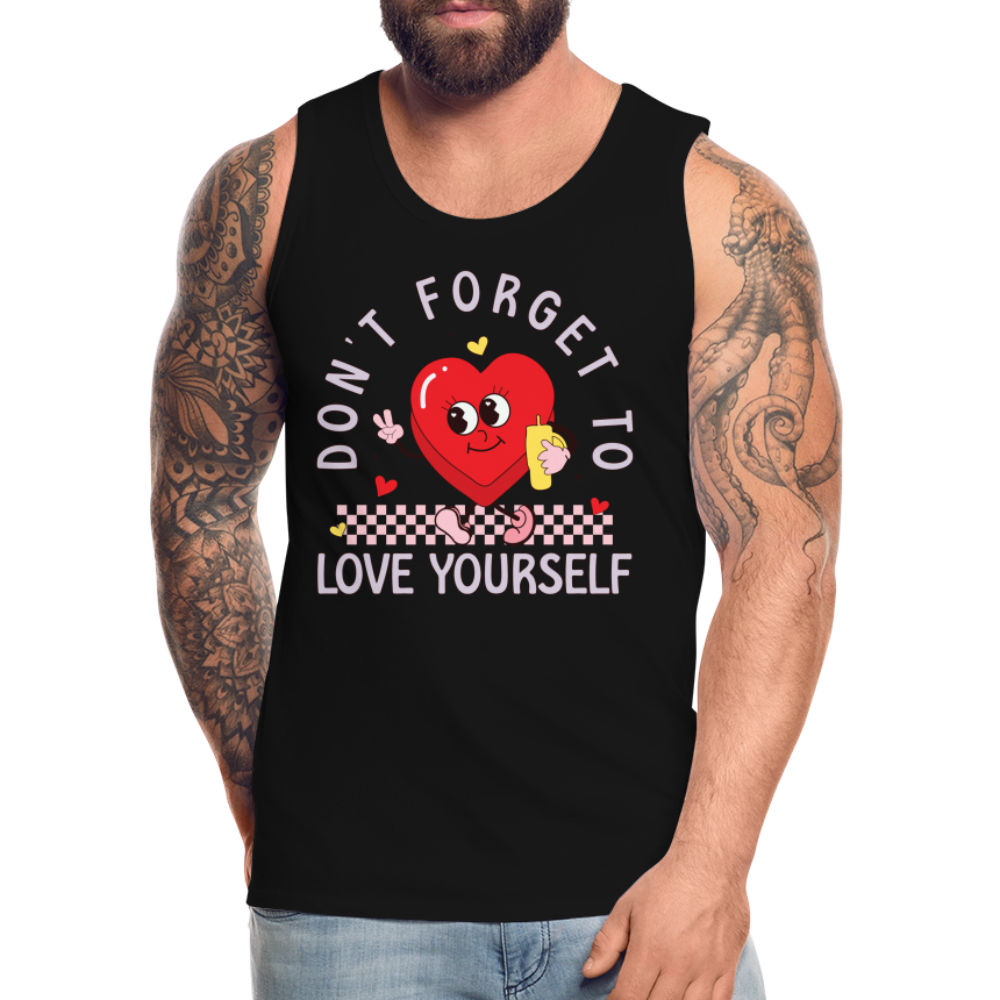 Don't Forget To Love Yourself : Men’s Premium Tank Top - black