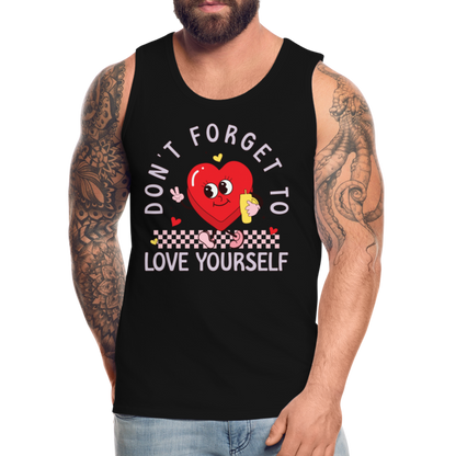 Don't Forget To Love Yourself : Men’s Premium Tank Top - black