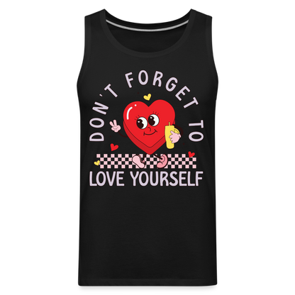 Don't Forget To Love Yourself : Men’s Premium Tank Top - black