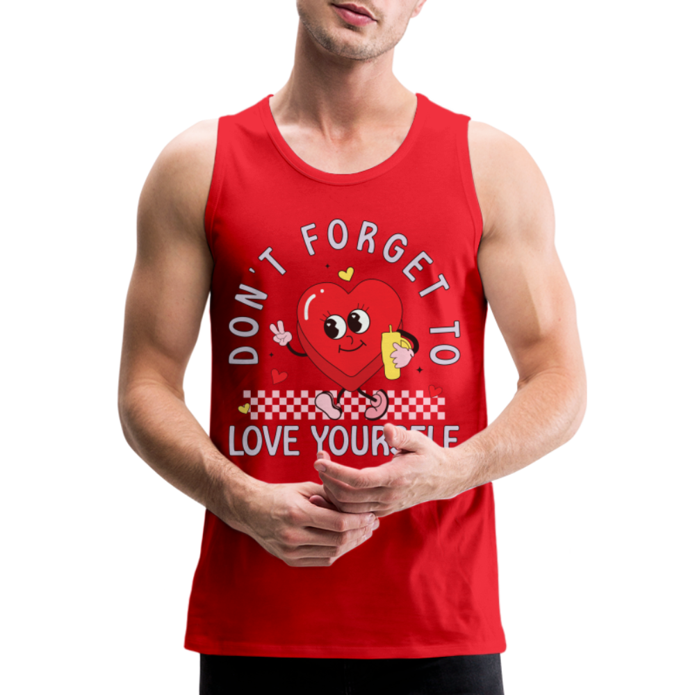 Don't Forget To Love Yourself : Men’s Premium Tank Top - red