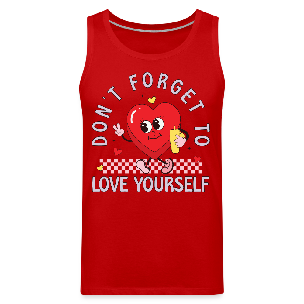 Don't Forget To Love Yourself : Men’s Premium Tank Top - red