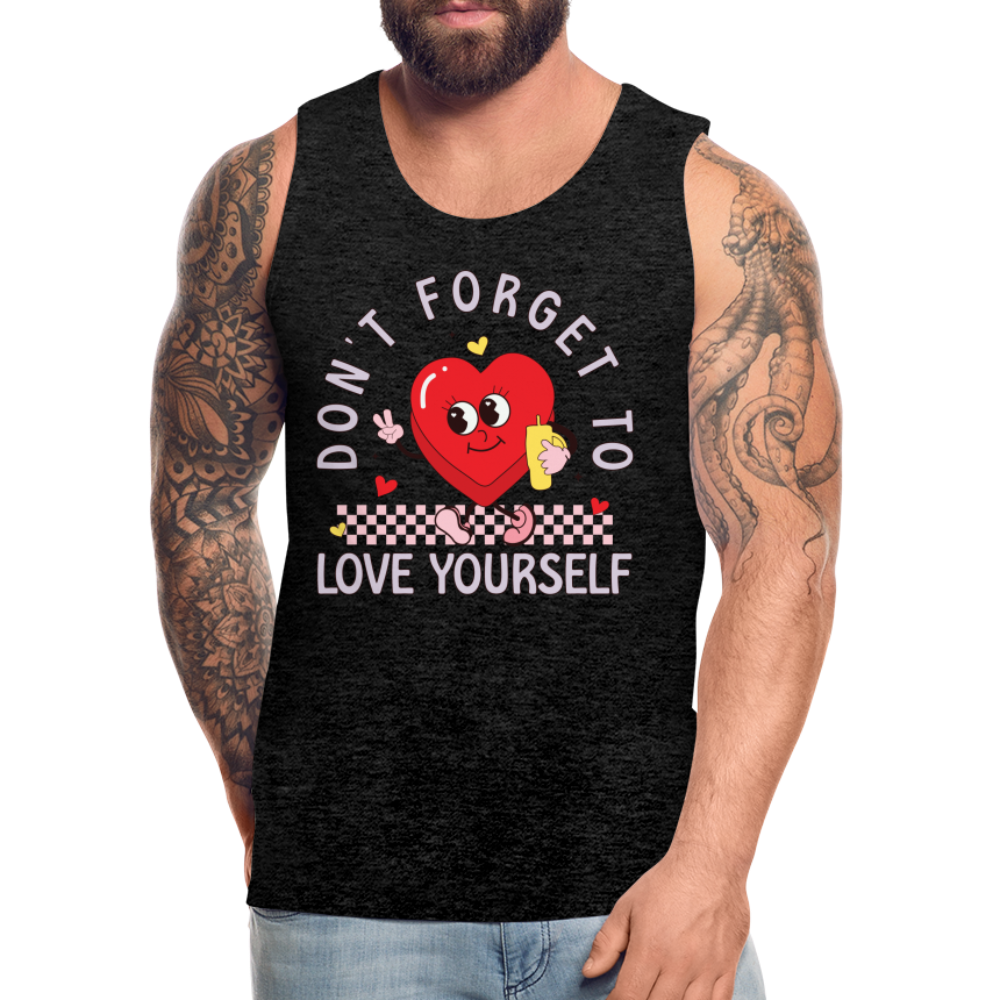 Don't Forget To Love Yourself : Men’s Premium Tank Top - charcoal grey