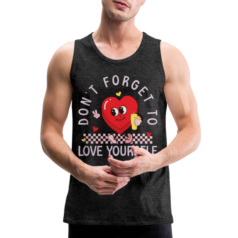 Don't Forget To Love Yourself : Men’s Premium Tank Top - charcoal grey