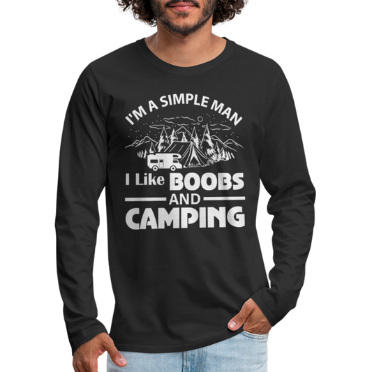 I'm A Simple Man I Like Boobs and Camping : Premium Long Sleeve T-Shirt - black