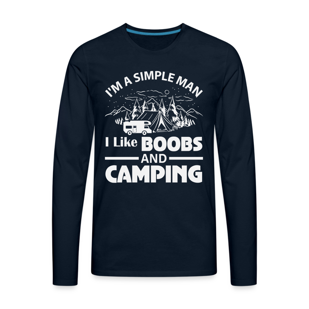I'm A Simple Man I Like Boobs and Camping : Premium Long Sleeve T-Shirt - deep navy