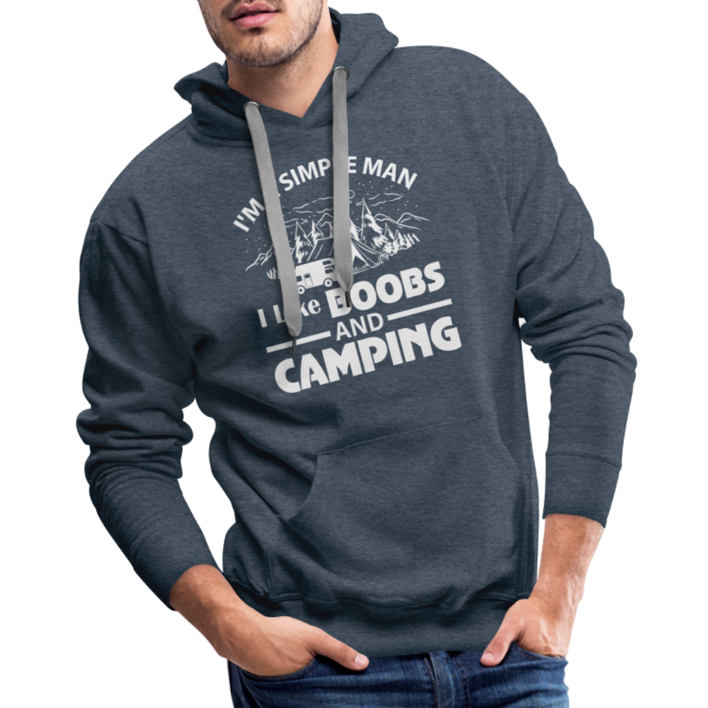 I'm A Simple Man I Like Boobs and Camping : Men’s Premium Hoodie - heather denim