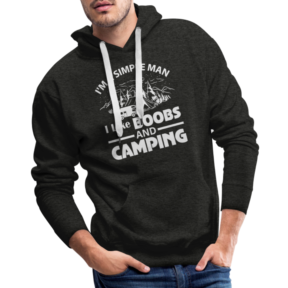 I'm A Simple Man I Like Boobs and Camping : Men’s Premium Hoodie - charcoal grey