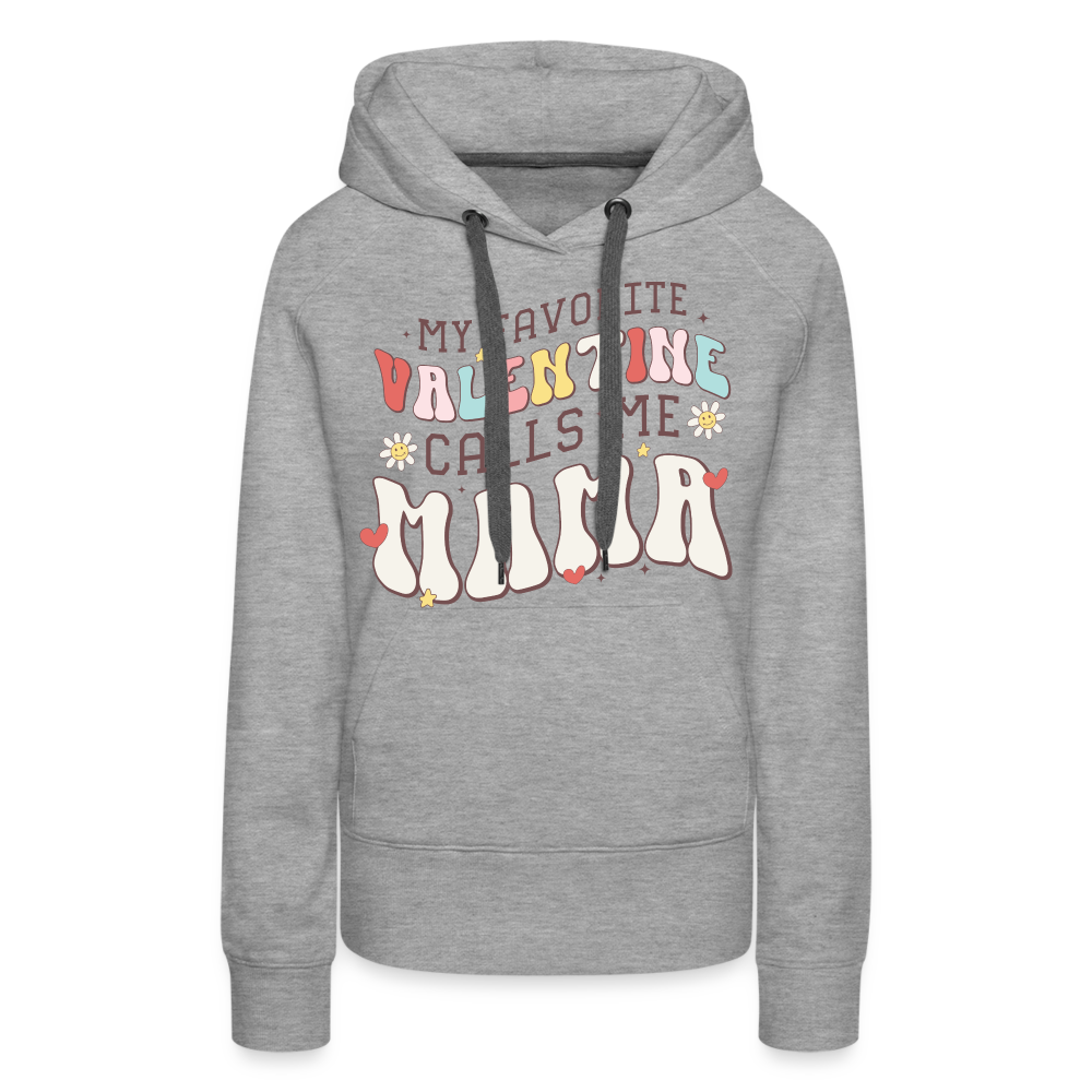 My Favorite Valentine Calls Me Mama : Women’s Premium Hoodie - heather grey