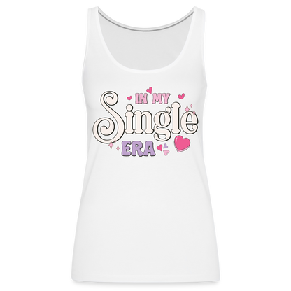 In My Single Era : Women’s Premium Tank Top - white