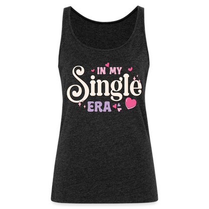 In My Single Era : Women’s Premium Tank Top - charcoal grey