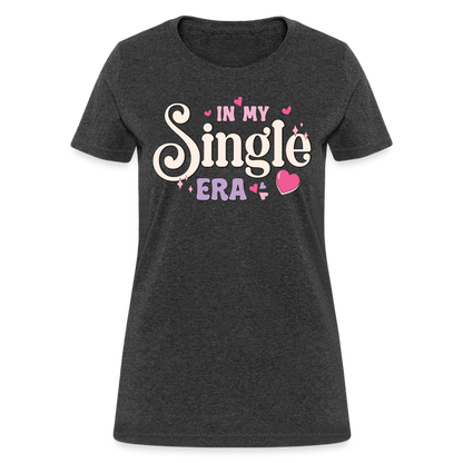 In My Single Era : Women's T-Shirt - heather black