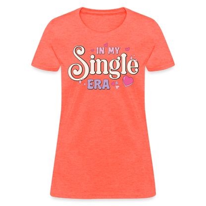 In My Single Era : Women's T-Shirt - heather coral